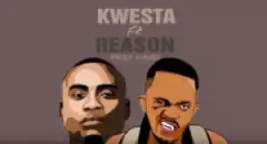 Kwesta - Pray Hard ft Reason